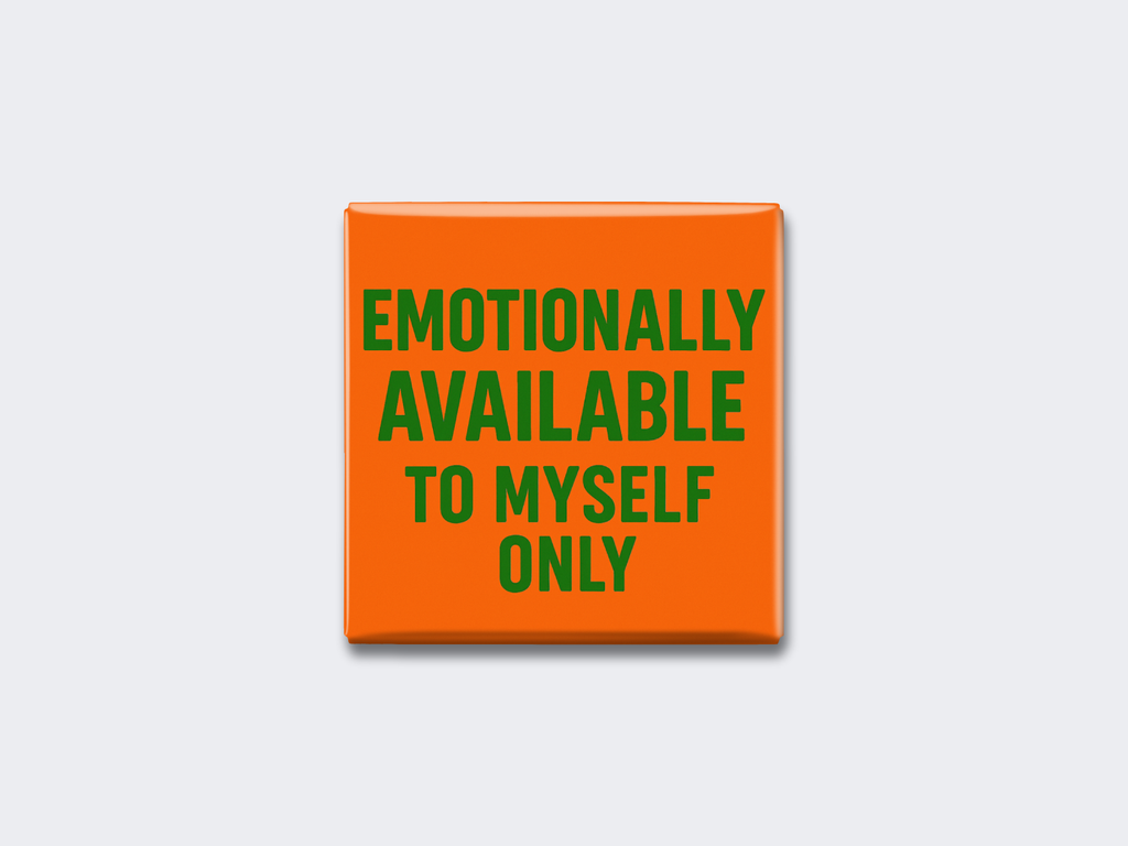 EMOTIONALLY AVAILABLE TO MYSELF ONLY
