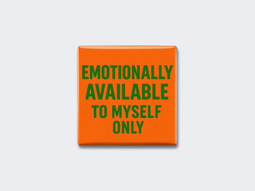 EMOTIONALLY AVAILABLE TO MYSELF ONLY