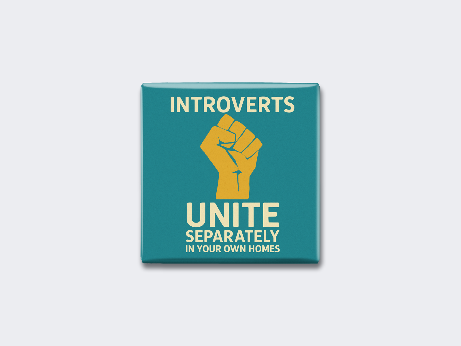 INTROVERTS UNITE — SEPARATELY IN YOUR OWN HOMES