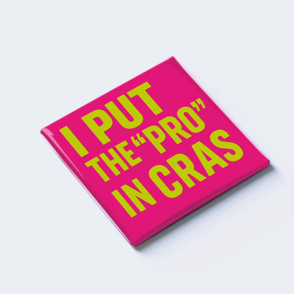 I PUT THE "PRO" IN CRAS