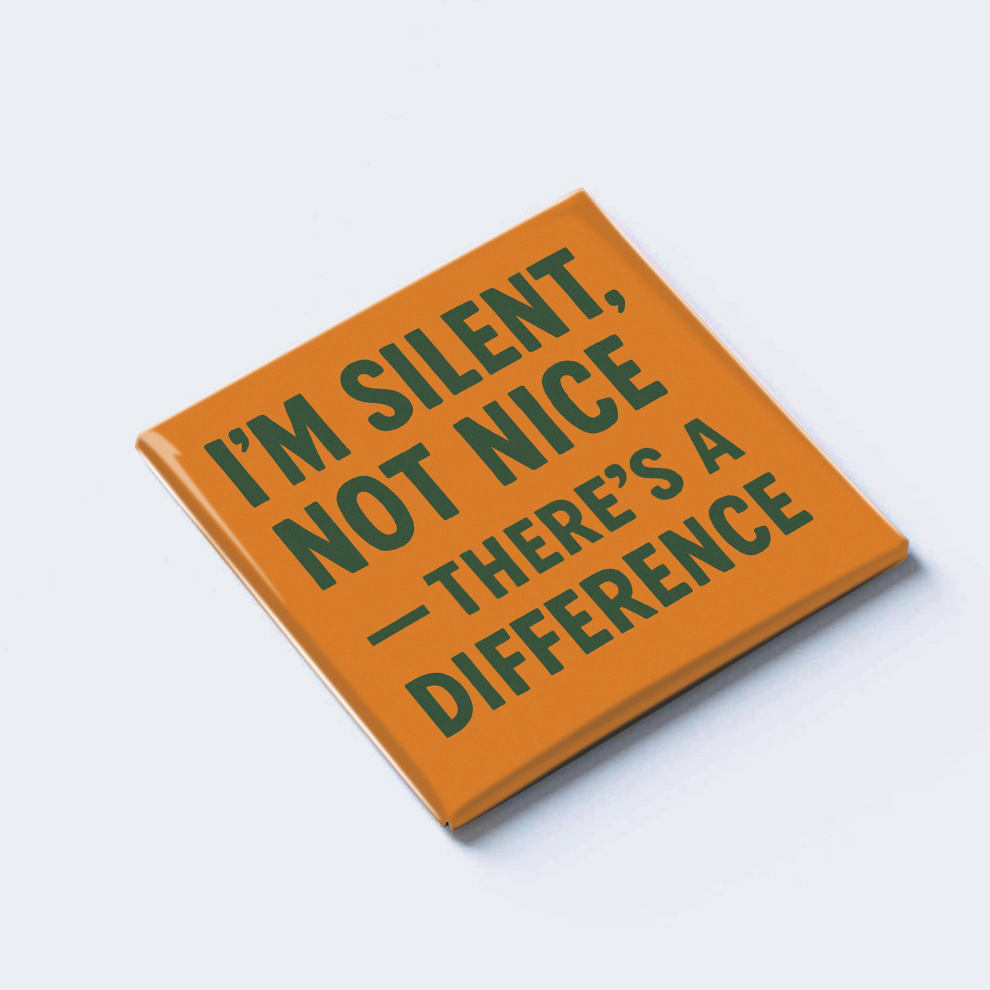 I’M SILENT, NOT NICE — THERE’S A DIFFERENCE