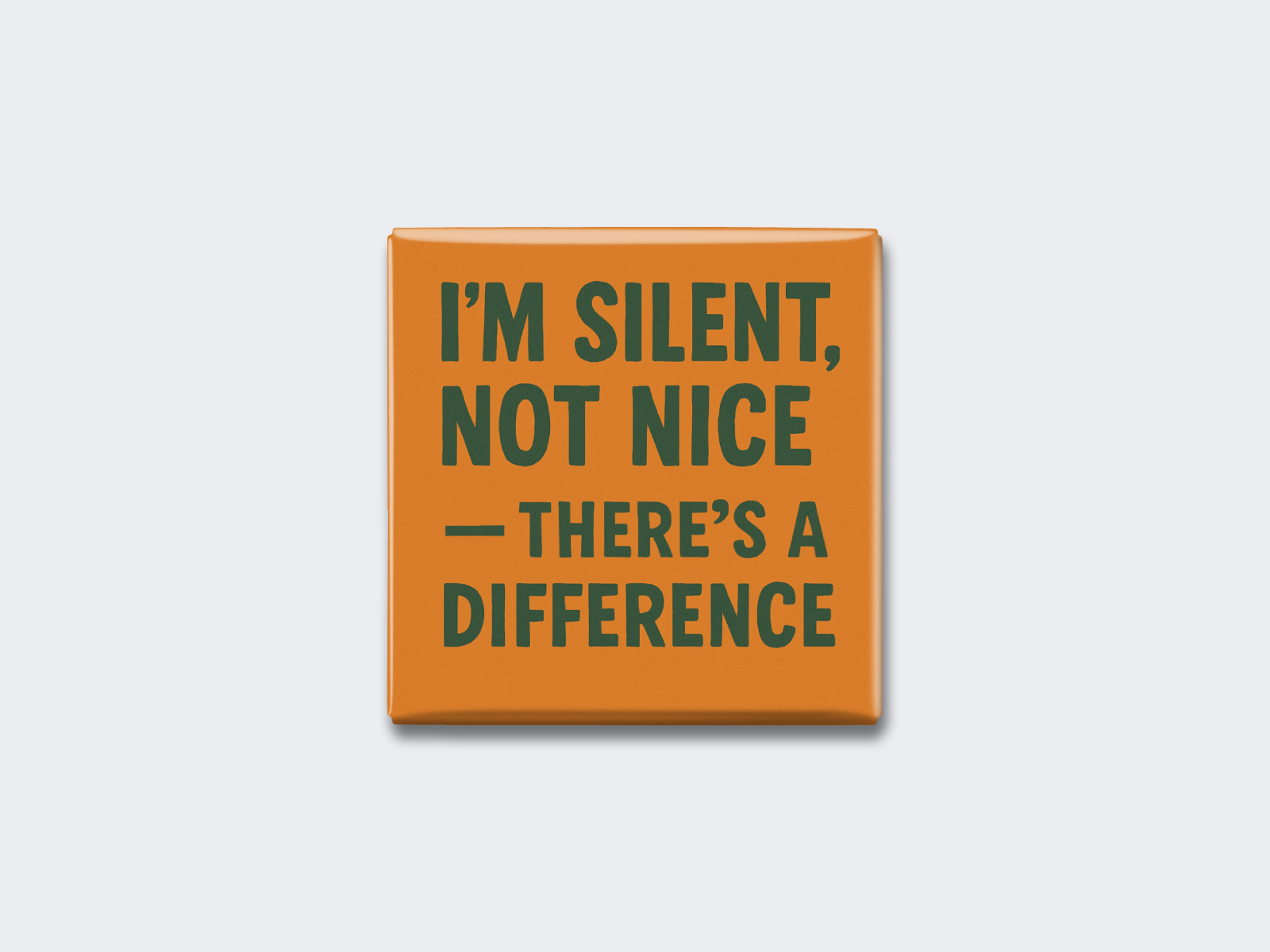 I’M SILENT, NOT NICE — THERE’S A DIFFERENCE