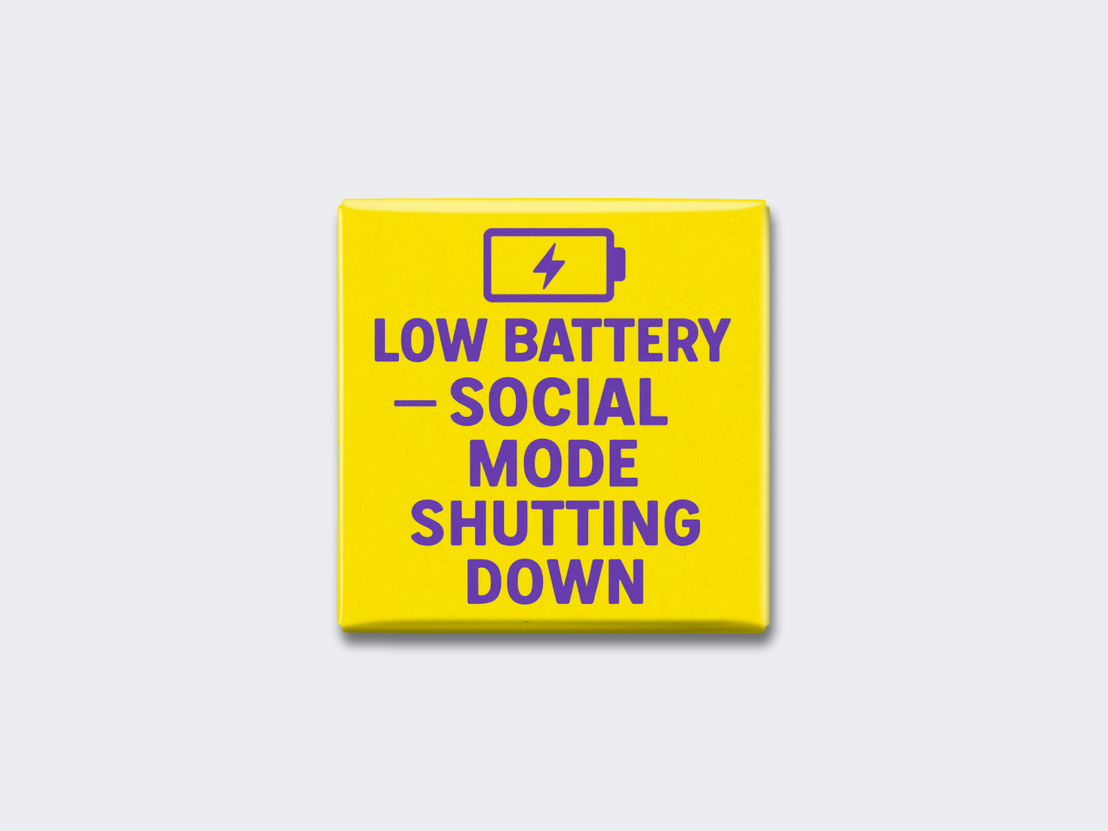 LOW BATTERY — SOCIAL MODE SHUTTING DOWN