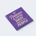 MY PATIENCE IS TESTED DAILY — MOSTLY BY PEOPLE