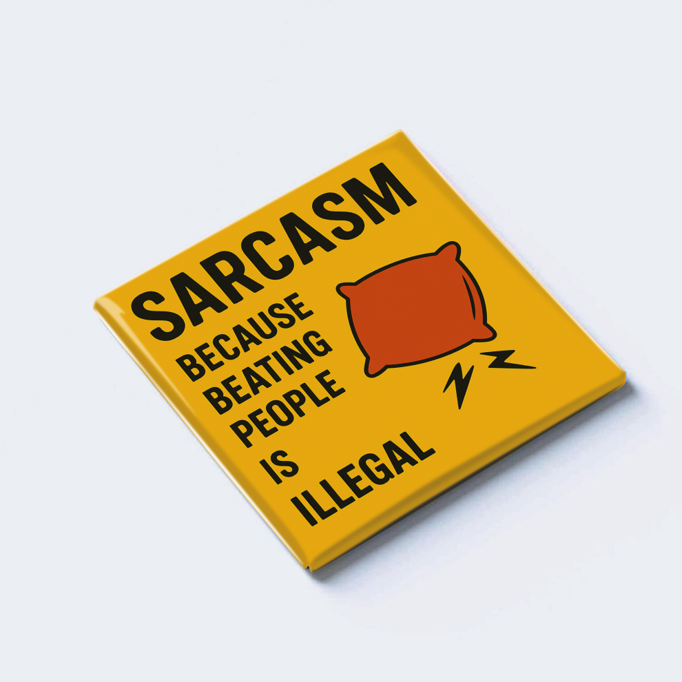SARCASM: BECAUSE BEATING PEOPLE IS ILLEGAL