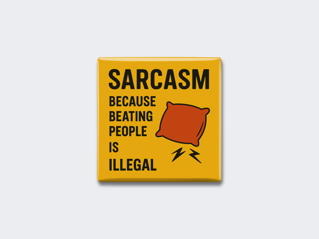 SARCASM: BECAUSE BEATING PEOPLE IS ILLEGAL