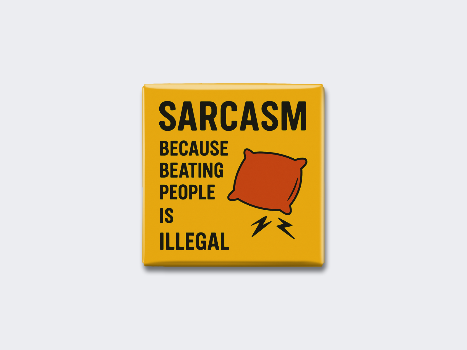 SARCASM: BECAUSE BEATING PEOPLE IS ILLEGAL